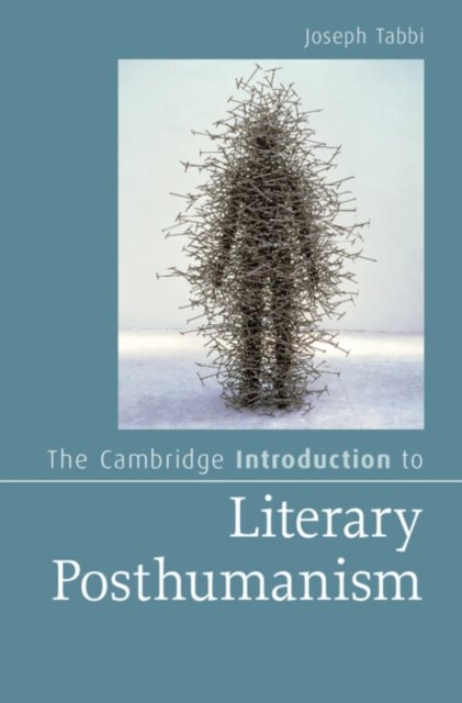 Cover for Tabbi, Joseph (Universitetet i Bergen, Norway) · The Cambridge Introduction to Literary Posthumanism - Cambridge Introductions to Literature (Hardcover bog) (2024)