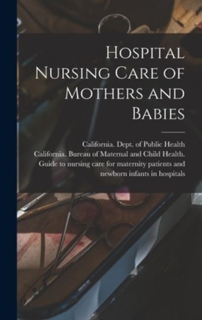 Cover for California Dept of Public Health · Hospital Nursing Care of Mothers and Babies (Gebundenes Buch) (2021)