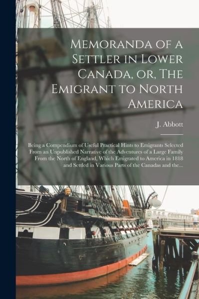 Cover for J (Joseph) 1789-1863 Abbott · Memoranda of a Settler in Lower Canada, or, The Emigrant to North America [microform] (Paperback Bog) (2021)