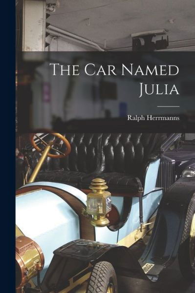 Cover for Ralph Herrmanns · The Car Named Julia (Paperback Book) (2021)