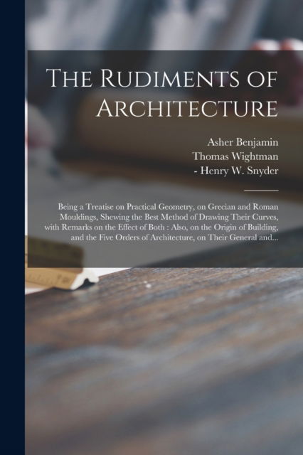 Cover for Asher 1773-1845 Benjamin · The Rudiments of Architecture (Paperback Book) (2021)