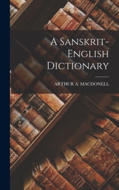 Cover for Arthur a Macdonell · A Sanskrit-English Dictionary (Gebundenes Buch) (2022)