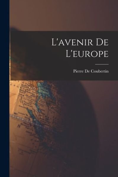 Cover for Pierre De Coubertin · Avenir De L'europe (Book) (2022)