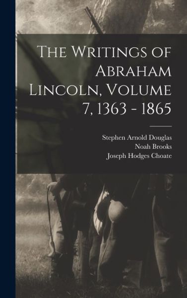 Cover for Joseph Hodges Choate · Writings of Abraham Lincoln, Volume 7, 1363 - 1865 (Bog) (2022)