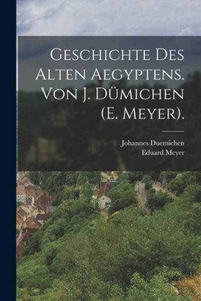 Cover for Eduard Meyer · Geschichte des Alten Aegyptens. Von J. dümichen (E. Meyer). (Bog) (2022)