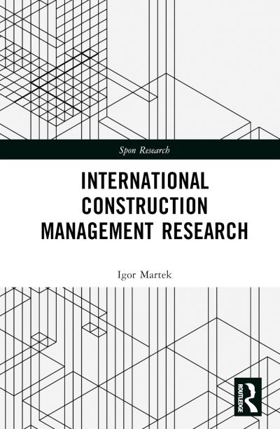 Cover for Martek, Igor (Deakin University - Australia) · International Construction Management Research - Spon Research (Hardcover Book) (2024)