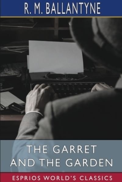 Cover for Robert Michael Ballantyne · The Garret and the Garden (Paperback Bog) (2024)
