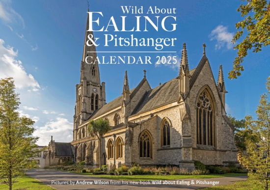 Cover for Andrew Wilson · Wild about Ealing &amp; Pitshanger 2025 Calendar: 2025 Calendar (Paperback Book) (2024)