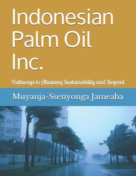 Indonesian Palm Oil Inc. - Muyanja-Ssenyonga Jameaba - Books - Independently published - 9781075372506 - July 9, 2019