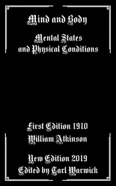 Mind And Body - William Atkinson - Books - Independently Published - 9781077659506 - July 2, 2019