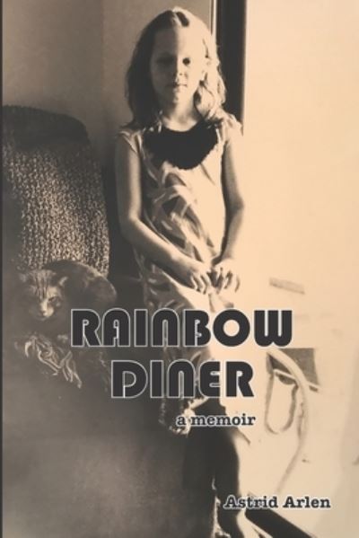 Cover for Astrid Arlen · Rainbow Diner : a memoir (Paperback Book) (2019)