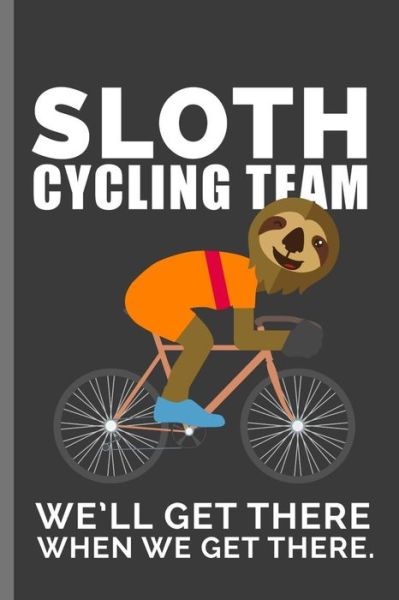 Cover for Paul Anderson · Sloth Cycling Team We'll Get There When We Get There (Paperback Book) (2019)