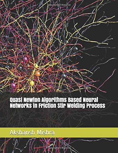 Cover for Akshansh Mishra · Quasi Newton Algorithms Based Neural Networks in Friction Stir Welding Process (Pocketbok) (2019)