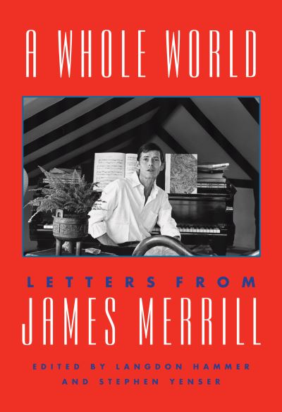 Cover for James Merrill · A Whole World: Letters from James Merrill (Hardcover Book) (2021)