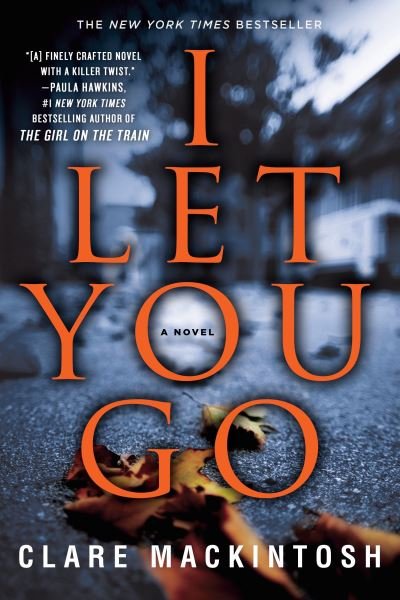 I Let You Go - Clare Mackintosh - Bøger - Penguin Publishing Group - 9781101987506 - 29. november 2016