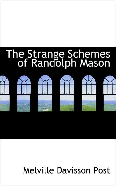 Cover for Melville Davisson Post · The Strange Schemes of Randolph Mason (Paperback Book) (2009)