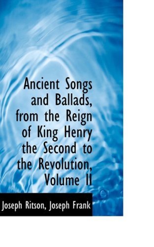 Cover for Joseph Ritson · Ancient Songs and Ballads, from the Reign of King Henry the Second to the Revolution, Volume II (Paperback Book) (2009)