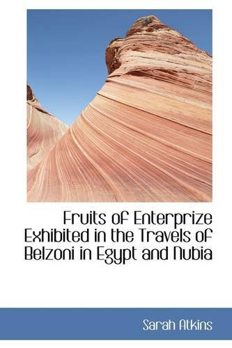 Cover for Sarah Atkins · Fruits of Enterprize Exhibited in the Travels of Belzoni in Egypt and Nubia (Paperback Book) (2009)