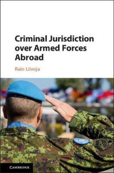 Cover for Liivoja, Rain (University of Queensland) · Criminal Jurisdiction over Armed Forces Abroad (Hardcover Book) (2017)