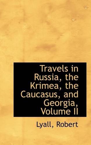 Cover for Lyall Robert · Travels in Russia, the Krimea, the Caucasus, and Georgia, Volume II (Pocketbok) (2009)