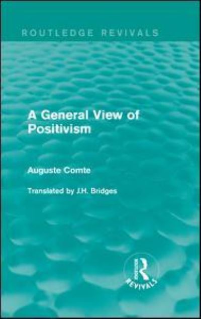 Cover for Auguste Comte · A General View of Positivism - Routledge Revivals (Hardcover Book) (2015)