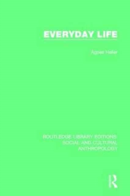 Cover for Agnes Heller · Everyday Life - Routledge Library Editions: Social and Cultural Anthropology (Paperback Bog) (2017)