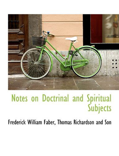 Cover for Frederick William Faber · Notes on Doctrinal and Spiritual Subjects (Paperback Book) (2010)