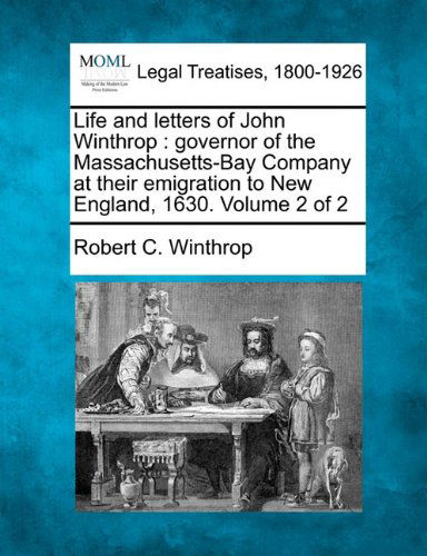 Cover for Robert C. Winthrop · Life and Letters of John Winthrop: Governor of the Massachusetts-bay Company at Their Emigration to New England, 1630. Volume 2 of 2 (Paperback Book) (2010)