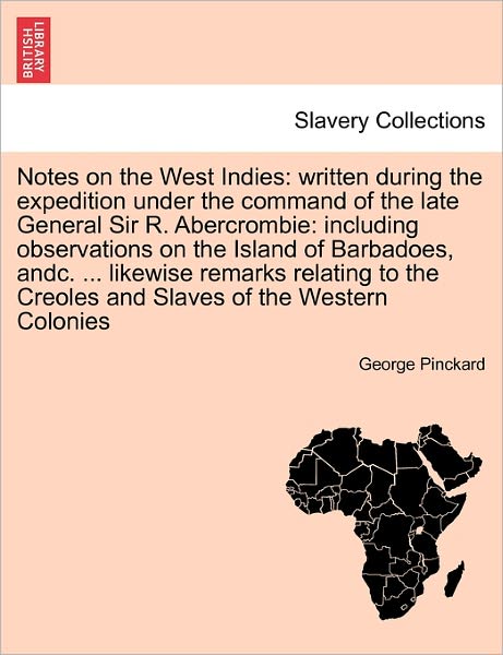 Cover for George Pinckard · Notes on the West Indies: Written During the Expedition Under the Command of the Late General Sir R. Abercrombie: Including Observations on the (Paperback Book) (2011)