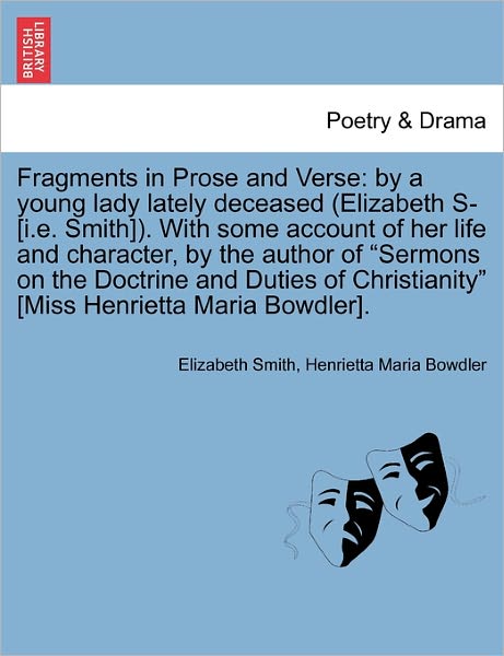 Cover for Elizabeth Smith · Fragments in Prose and Verse: by a Young Lady Lately Deceased (Elizabeth S- [i.e. Smith]). with Some Account of Her Life and Character, by the Autho (Taschenbuch) (2011)