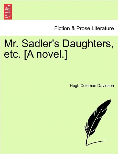 Cover for Hugh Coleman Davidson · Mr. Sadler's Daughters, Etc. [a Novel.] (Paperback Book) (2011)