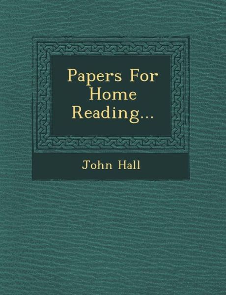 Cover for John Hall · Papers for Home Reading... (Taschenbuch) (2012)