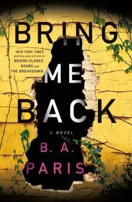 Bring Me Back: A Novel - B.A. Paris - Books - St. Martin's Publishing Group - 9781250193506 - June 19, 2018