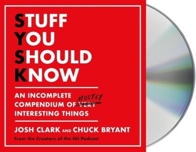 Cover for Josh Clark · Stuff You Should Know : An Incomplete Compendium of Mostly Interesting Things (CD) (2020)