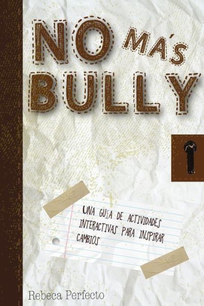 No Más Bully - Rebeca Perfecto - Boeken - Lulu Press, Inc. - 9781300807506 - 5 maart 2013