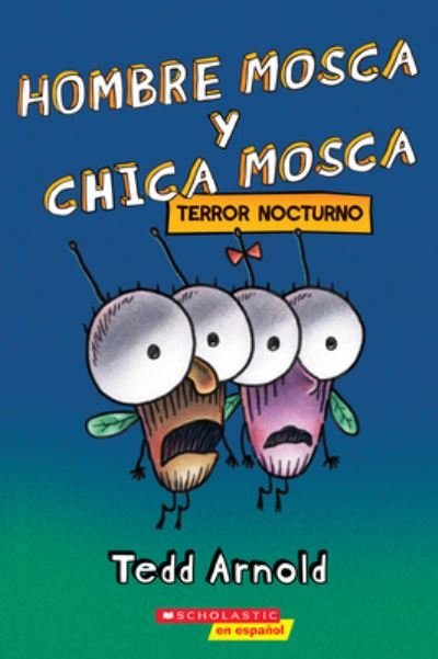 Cover for Tedd Arnold · Hombre Mosca y Chica Mosca: Terror nocturno (Fly Guy and Fly Girl: Night Fright) (Taschenbuch) (2021)