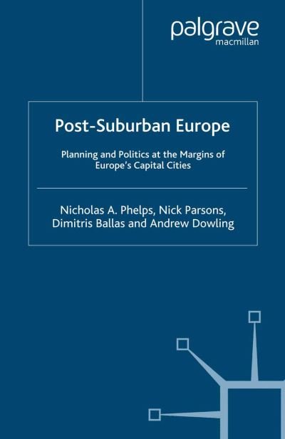 Cover for Nicholas A. Phelps · Post-Suburban Europe: Planning and Politics at the Margins of Europe's Capital Cities (Paperback Bog) [1st ed. 2006 edition] (2006)