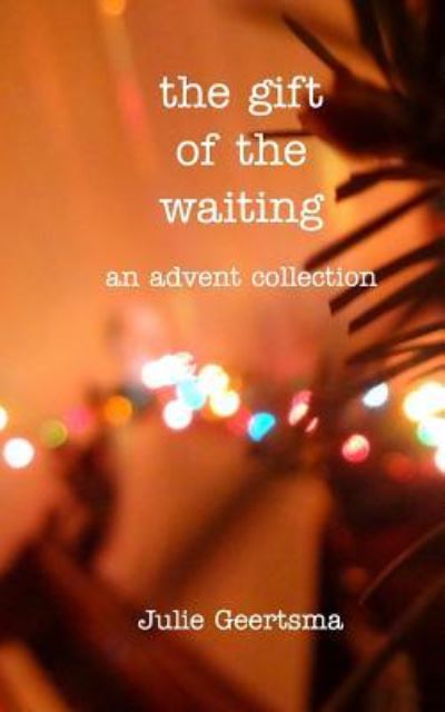 Cover for Julie Geertsma · The gift of the waiting (Paperback Book) (2016)