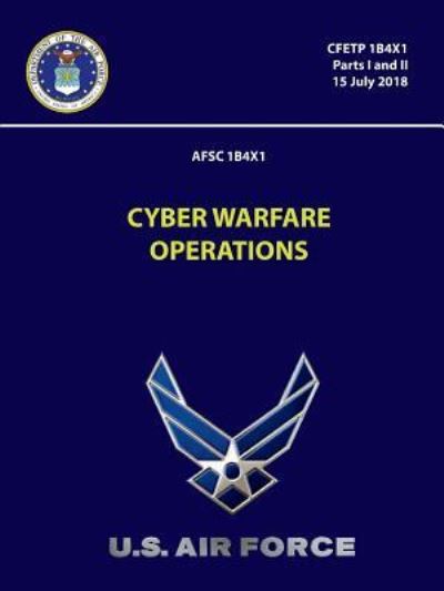 Cyber Warfare Operations 7- Cfetp 1b4x1 - U S Air Force - Livros - Lulu.com - 9781387954506 - 18 de julho de 2018