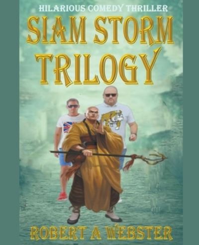 Cover for Robert A Webster · Siam Storm - Trilogy (Paperback Book) (2023)