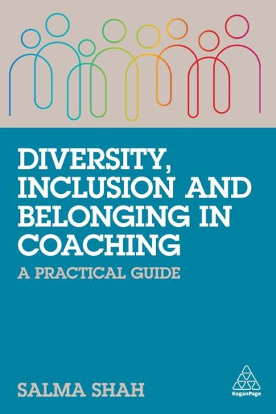 Cover for Salma Shah · Diversity, Inclusion and Belonging in Coaching: A Practical Guide (Paperback Book) (2022)