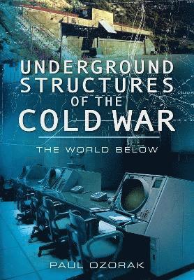 Cover for Paul Ozorak · Underground Structures of the Cold War: The World Below (Paperback Book) (2022)