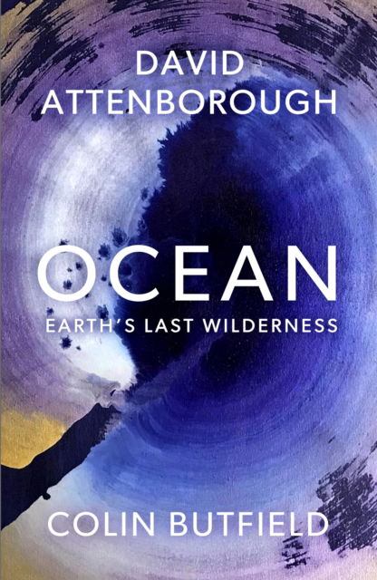 Cover for Sir David Attenborough · Ocean: How to Save Earth's Last Wilderness (Innbunden bok) (2025)