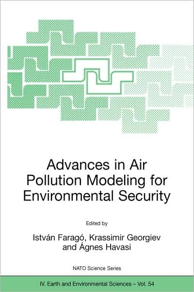 Cover for Istvan Farago · Advances in Air Pollution Modeling for Environmental Security: Proceedings of the NATO Advanced Research Workshop Advances in Air Pollution Modeling for Environmental Security, Borovetz, Bulgaria, 8-12 May 2004 - NATO Science Series IV (Paperback Book) [2005 edition] (2005)