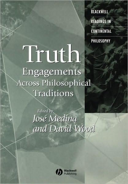 Cover for D Wood · Truth: Engagements Across Philosophical Traditions - Blackwell Readings in Continental Philosophy (Paperback Book) (2004)