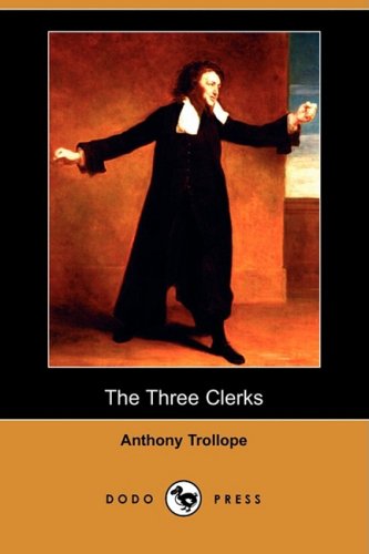 Cover for Anthony Ed Trollope · The Three Clerks (Dodo Press) (Paperback Book) (2008)