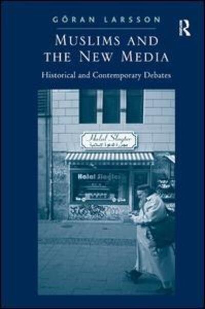 Cover for Goran Larsson · Muslims and the New Media: Historical and Contemporary Debates (Hardcover Book) [New edition] (2011)