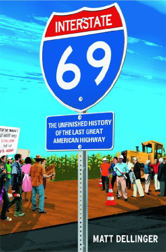 Cover for Matt Dellinger · Interstate 69: the Unfinished History of the Last Great American Highway (Pocketbok) (2016)