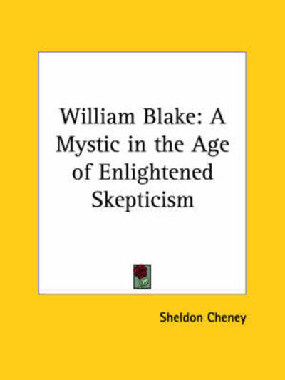 Cover for Sheldon Cheney · William Blake: a Mystic in the Age of Enlightened Skepticism (Paperback Book) (2005)