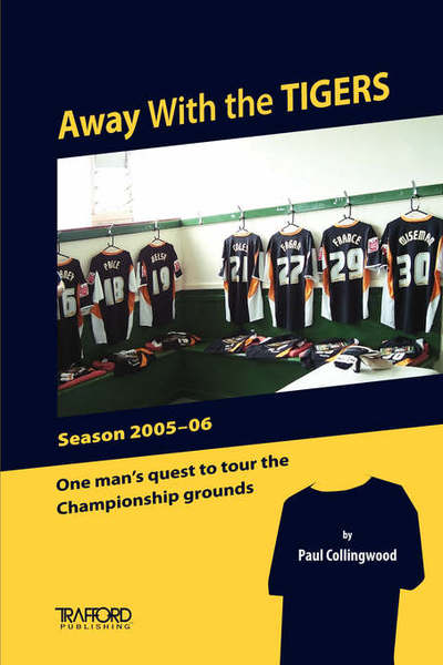 Cover for Paul Collingwood · Away with the Tigers: One Man's Quest to Tour the Championship Grounds (Paperback Book) (2006)